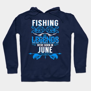 Fishing Legends Were Born In June Hoodie